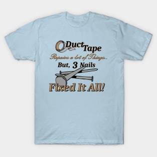 3 Nails Fixed It All! T-Shirt